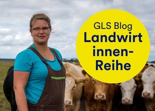 Landwirtinnen-Reihe im GLS Bank Blog