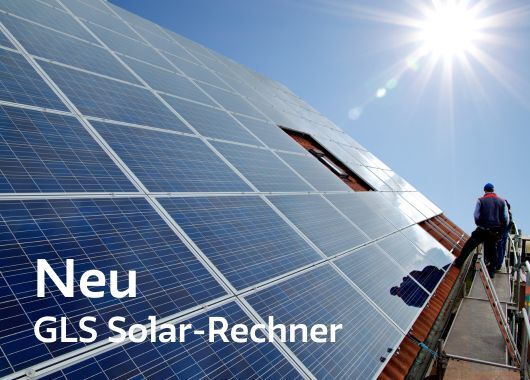 Neues Angebot: GLS Solar-Rechner | Schritt für Schritt zur eigenen PV-Anlage | Solateur installiert PV-Anlage